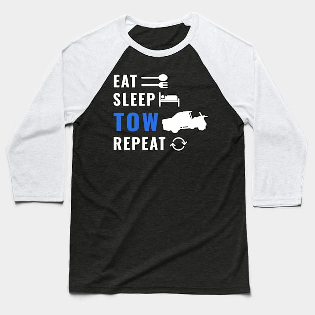 Eat Sleep Tow Repeat Truck Baseball T-Shirt by favoriteshirt